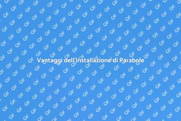 Parabole: Segnale TV di Qualità