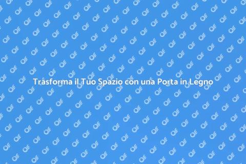 Porta in Legno con Vetro: Eleganza e Stile