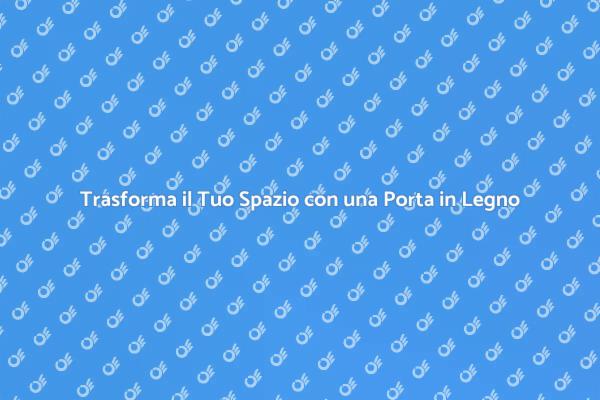 Eleganza e Funzionalità: Porta in Legno