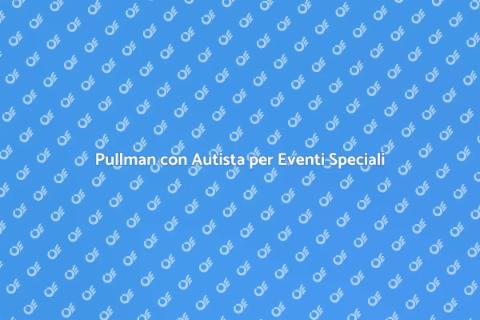 Noleggiare Pullman con Autista per Eventi