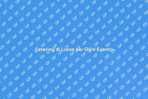 Catering Gourmet: Esperienza Unica