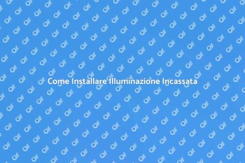 Illuminazione ad Incasso: Guida Pratica