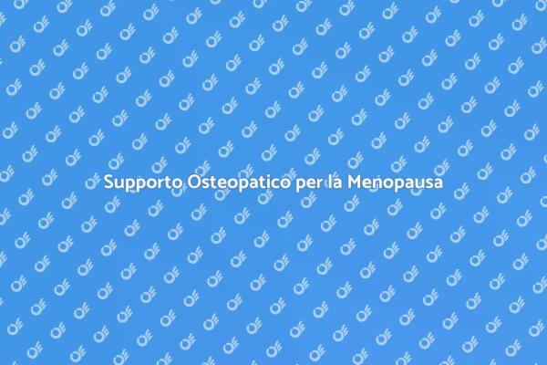 Osteopatia: Un Aiuto per la Menopausa