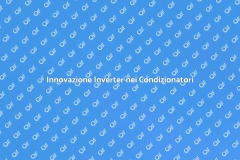 Tecnologia Inverter nei Condizionatori