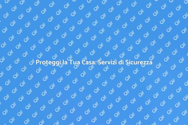 Guida alla Sicurezza della Tua Casa