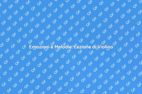 Lezioni di Violino: Scopri il Fascino