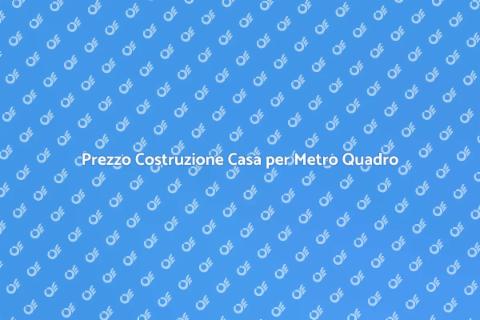 Costo Costruzione Casa al Metro Quadro