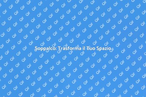 Soppalco: Ristrutturazione Creativa