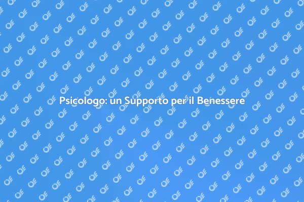Perché Assumere uno Psicologo Oggi