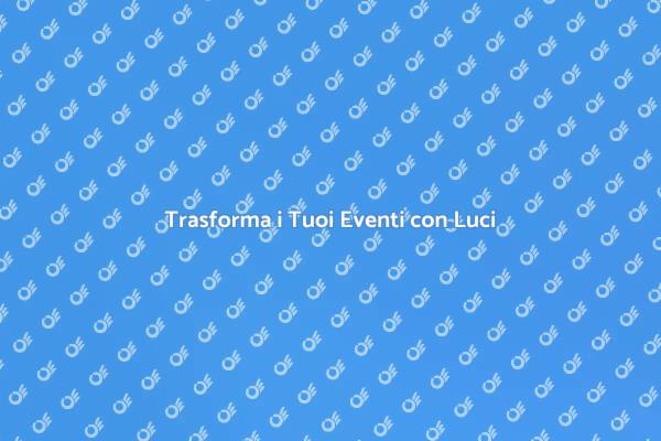 Illumina i Tuoi Eventi con Creatività