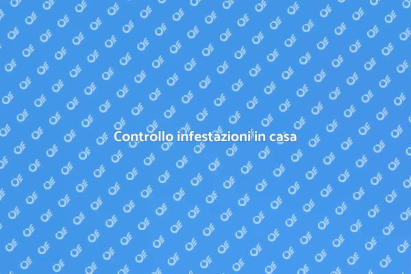 Disinfestazione: valuta la tua casa