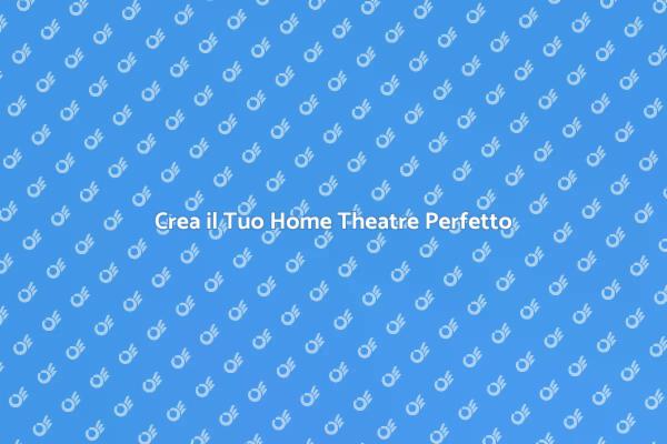 Trasforma la Tua Casa con un Home Theatre