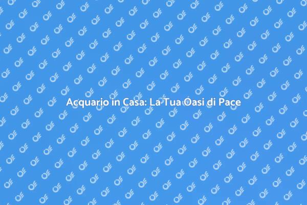 Acquario: Il Tocco di Serenità