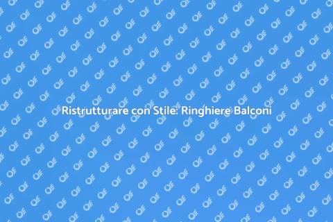 Sostituire le Ringhiere per Balconi
