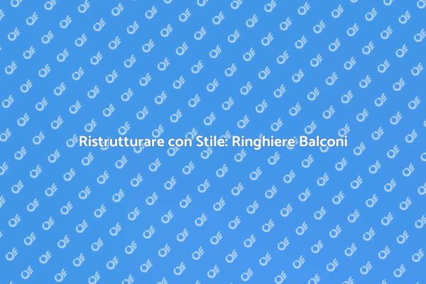 Ringhiere per Balconi: Sicurezza ed Estetica