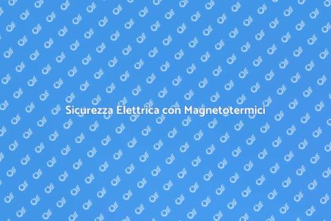 Interruttore Magnetotermico di Qualità