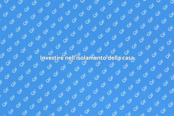 Isolamento: un investimento necessario