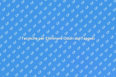 Rimuovere Odori dai Tappeti Efficacemente