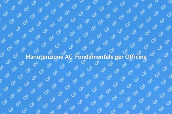 Perché Manutenere l'AC nelle Officine?