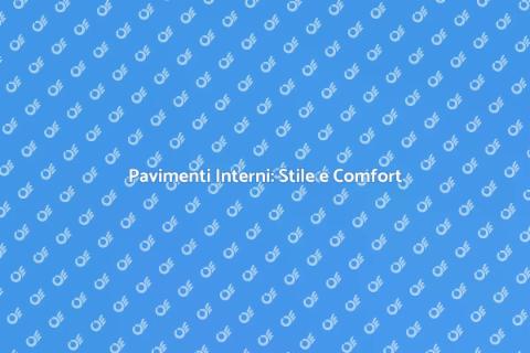Rivestimenti Pavimenti Interni di Qualità