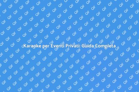 Noleggiare Karaoke per Eventi Privati