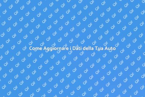 Aggiornamento Dati Auto: Guida Completa