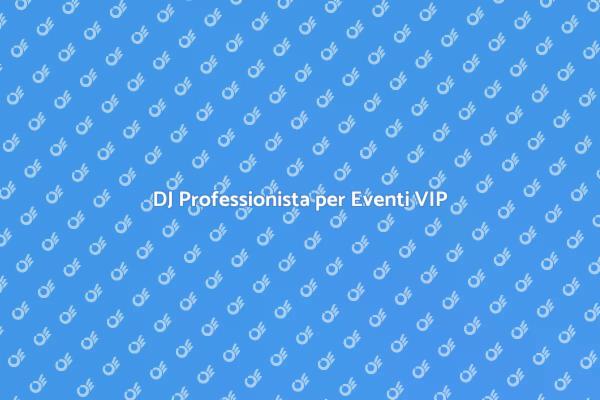 La Musica Ideale per la Tua Festa VIP