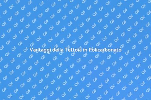 Tettoia in Policarbonato: Protezione Ideale