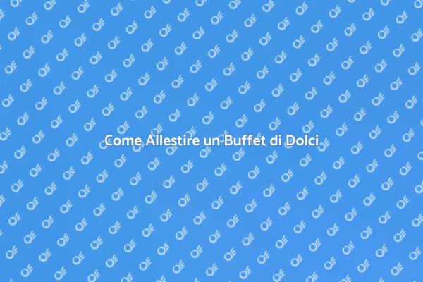 Buffet di Dolci: Magia e Creatività