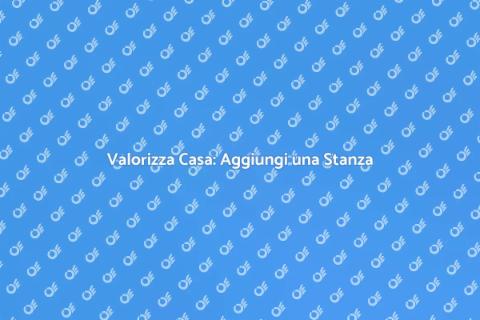 Aggiungere una Nuova Stanza in Casa