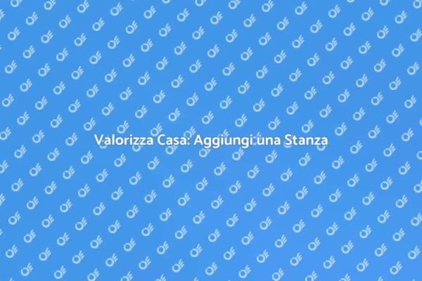 Espandere la Casa con una Nuova Stanza