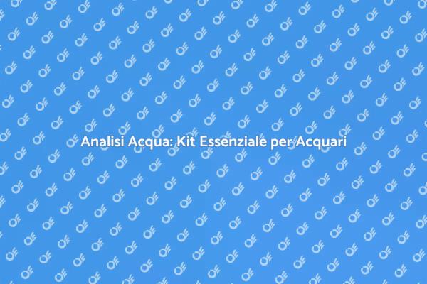 Importanza di un Kit per l'Acquario