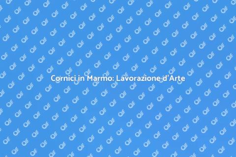 Lavorazione Marmo: Cornici Artigianali