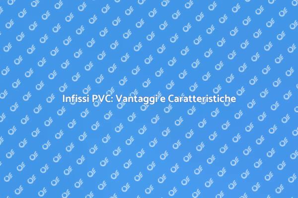 Ristrutturazione: Infissi in PVC Ideali