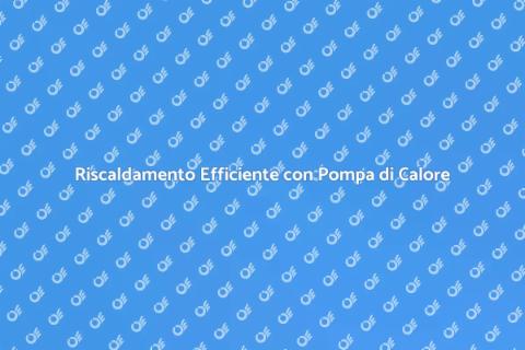 Pompa di Calore Innovativa e Sostenibile