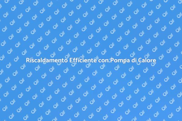 Innovazione nel Riscaldamento con Pompa di Calore