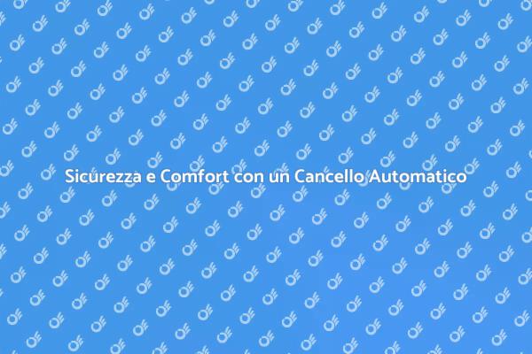 Cancello Automatico: Sicurezza e Comfort
