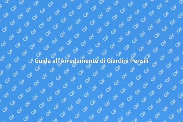 Come Creare un Giardino Pensile Perfetto