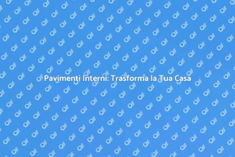 Installazione Pavimenti Interni