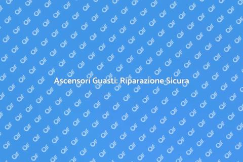 Riparazione Ascensori Guasti Sicura