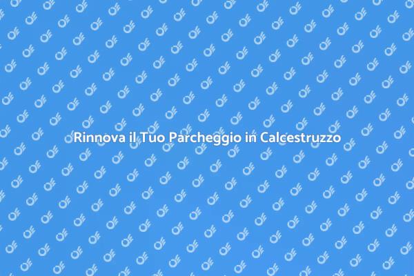 Pavimentazioni in Calcestruzzo: Rinnova Oggi!