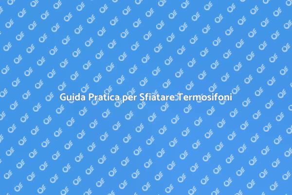 Sfiatare Termosifoni Senza Stress