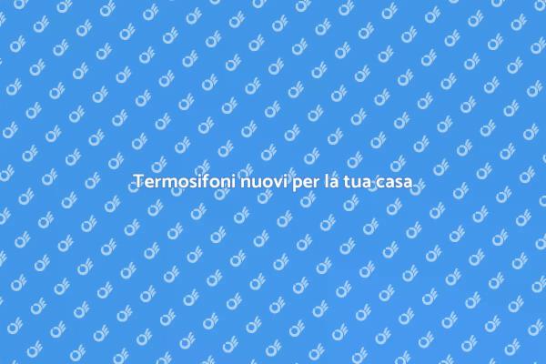 Migliora il comfort cambiando il termosifone