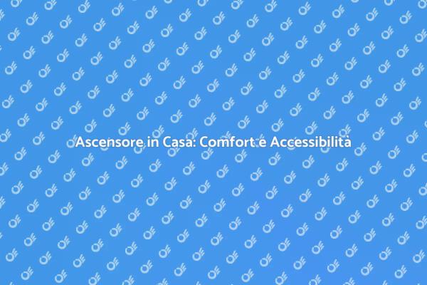 Investi nel Tuo Comfort: Costruisci un Ascensore