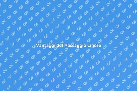Massaggio Cinese: Benessere e Equilibrio