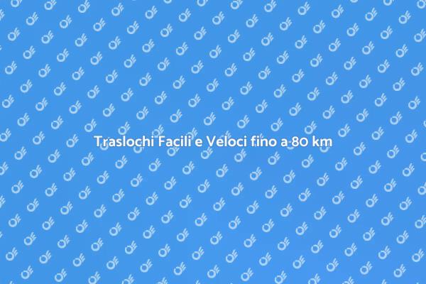 Trasloco Semplice e Veloce fino a 80 km