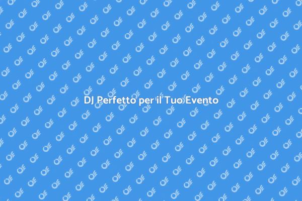Scegliere un DJ per il tuo Evento