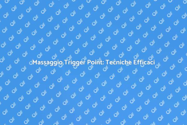 Allevia il Dolore con il Massaggio Trigger