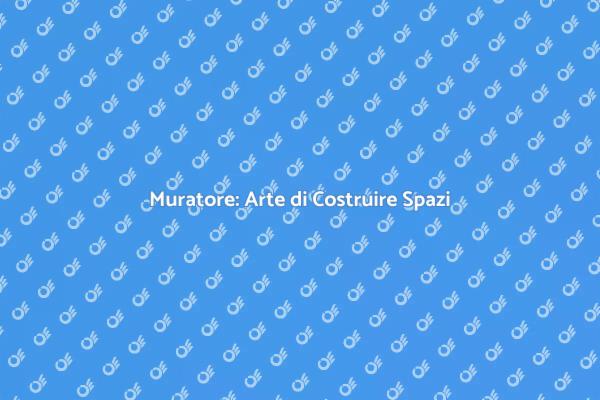 L'arte della Muratura per il Tuo Futuro