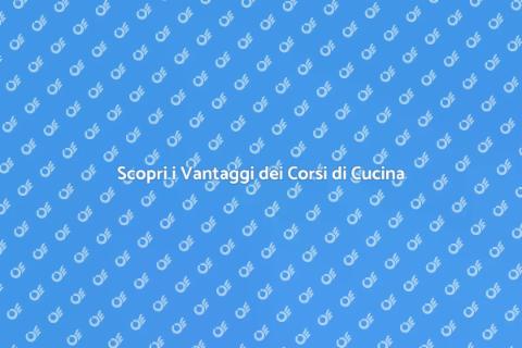 Corsi di Cucina: Impara e Divertiti